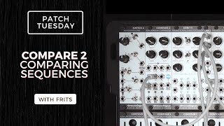 Video thumbnail for Patch Tuesday | Compare 2 | Comparing Sequences by Joranalogue Audio Design