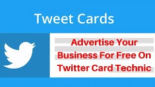 Advertise Your Business For Free On Twitter Card Technic