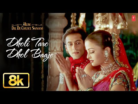 Dholi Taro Dhol Baaje 8K Song | Salman Khan | Aishwarya Rai Bachchan | Hum Dil De Chuke Sanam
