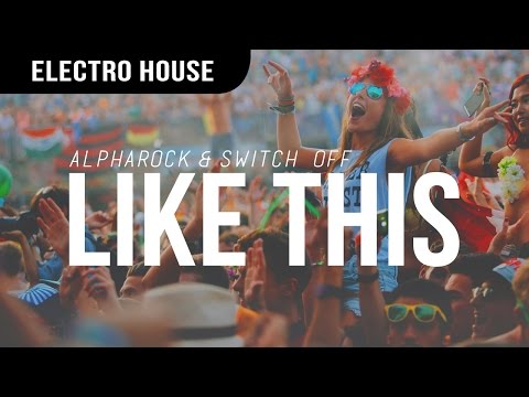 Alpharock & Switch Off - Like This