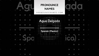 How to pronounce Agua Delgada