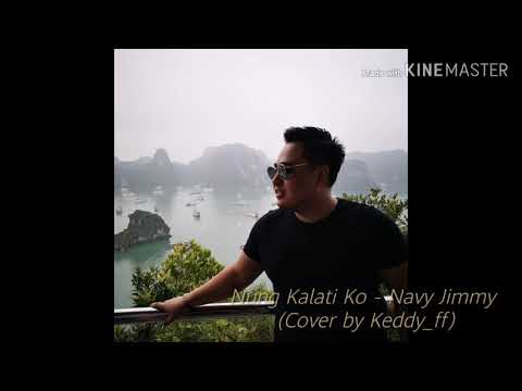Nung Kalati Ko - Navy Jimmy | Cover | keddy