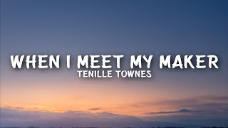 Tenille Townes - When I Meet My Maker (Lyrics)