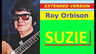Roy Orbison - SUZIE (extended version)
