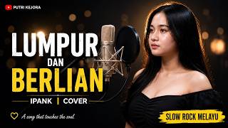 Download lagu 🎵 LUMPUR DAN BERLIAN - IPANK | COVER BY PUTRI KEJORA mp3