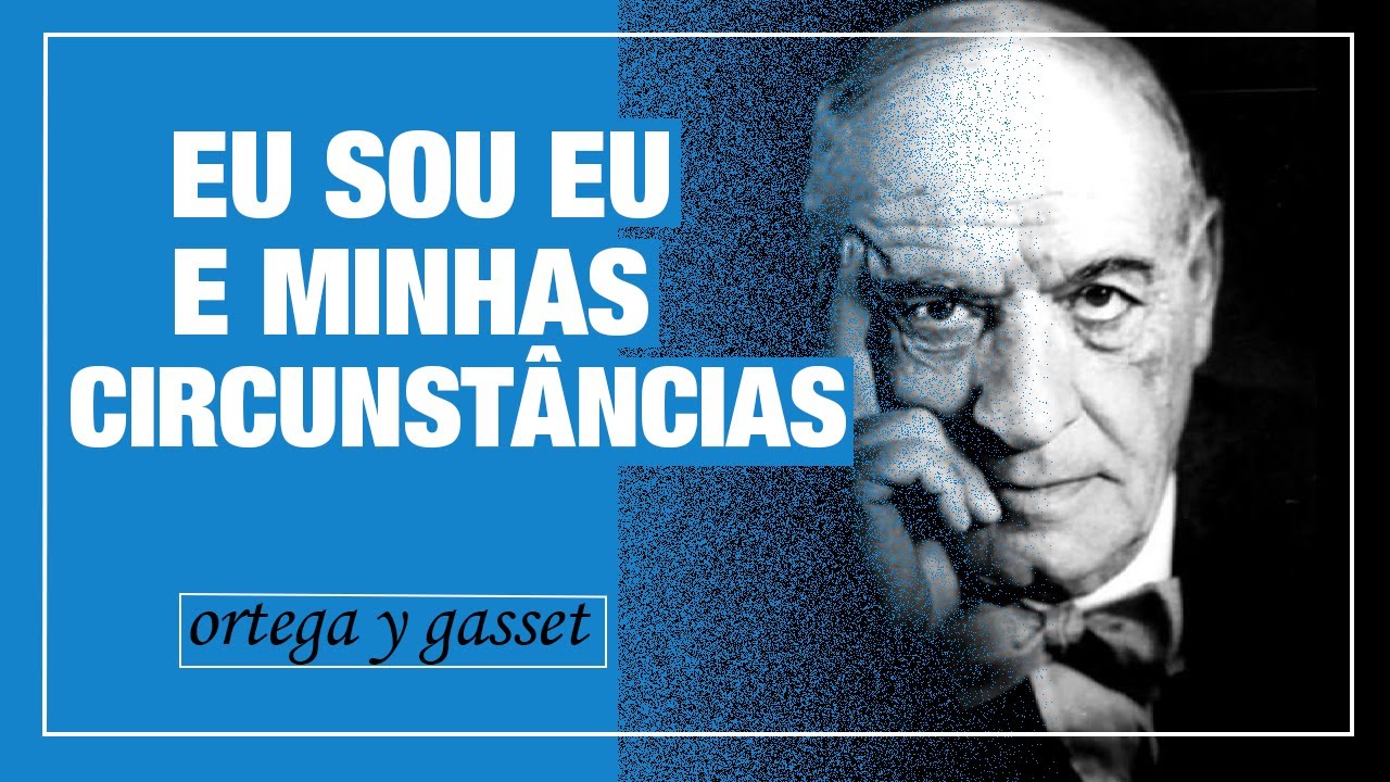 CIRCUNSTÂNCIAS | ORTEGA Y GASSET | RESUMO ANIMADO