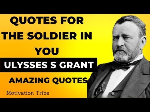 The Soldier's General Ulysses S Grant - Amazing Quotes About General Ulysses S Grant