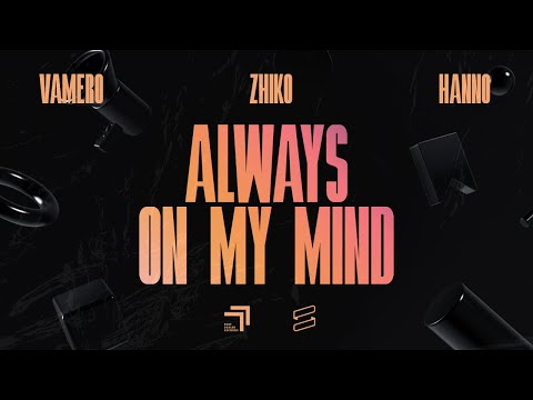 VAMERO, ZHIKO, HANNO - Always On My Mind (Official Lyric Video)