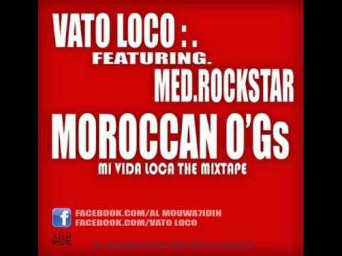 Vato Loco Feat. Med.Rockstar - MOROCCAN O'Gs - 2012