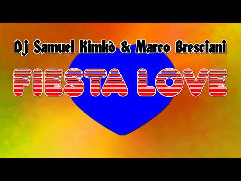 Dj Samuel Kimkò & Marco Bresciani - Fiesta Love
