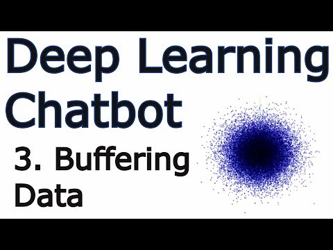 Buffering dataset Creating a Chatbot with Deep Learning Python and TensorFlow p 3
