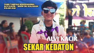 Download lagu SEKAR KEDATON VOC. ALVI KACIR | YANG TAMPAN BERKHARISMA 'ALVI KACIR ' | KIAJARAN KULON  - LOHBENER  mp3