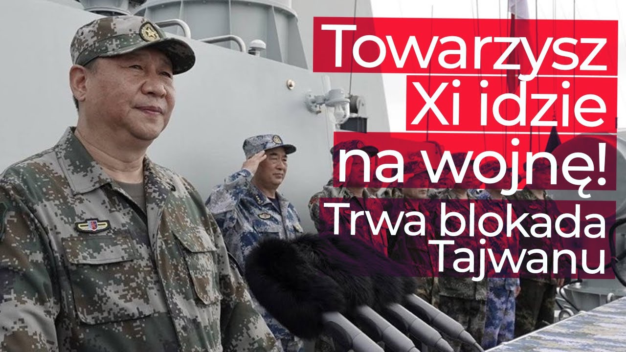 Trwa blokada Tajwanu! Azja na krawędzi konfliktu!