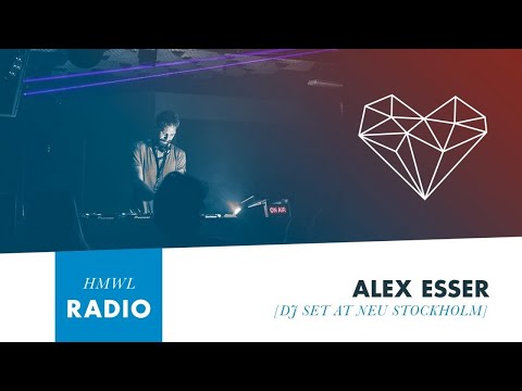 HMWL Podcast 159 - Alex Esser [DJ Set Live at Neu Stockholm 2018]