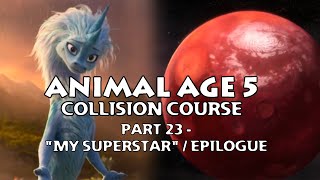 Animal Age 5 Collision Course Part 23  My Superstar  Epilogue