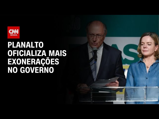 Planalto oficializa exonerações de Geraldo Alckmin e Gleisi Hoffmann | BASTIDORES CNN