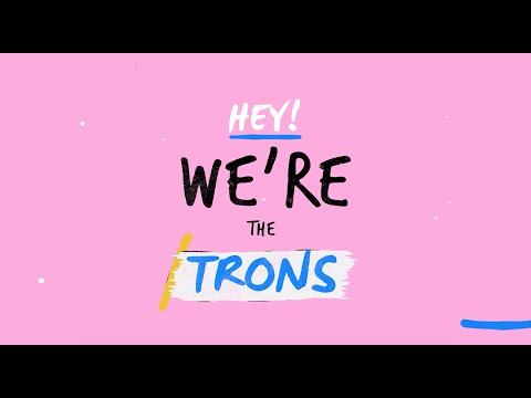 Hey We're The Trons!