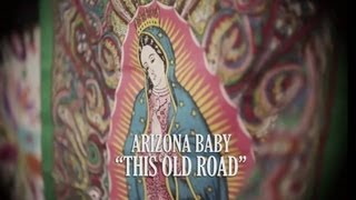 Arizona Baby - This old road