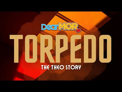 Dear MOR: "Torpedo" | The Theo Story