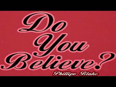 Phillipo Blake - Do You Believe? [PB Music]