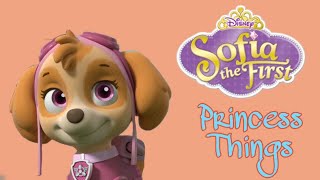 Paw Patrol - Princess Things - Sofia The First