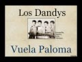 Los Dandys:  Vuela Paloma - (letra y acordes)