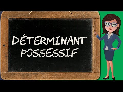 Le déterminant possessif (déterminant 7/13)