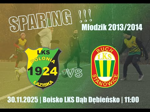 Dębieńsko 30.11.2025 | LKS RUCH STANOWICE - LKS POLONIA ŁAZISKA | MŁODZIK 2013/14 | LIVE