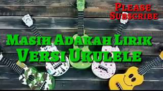 Download lagu Masih Adakah Lirik (Versi ukulele) mp3