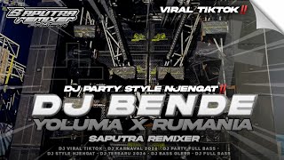 Download lagu DJ BENDE YOLUMA X RUMANIA || PARTY STYLE NJENGAT TERBARU 2026 FYP TIKTOK SAPUTRA REMIXER mp3