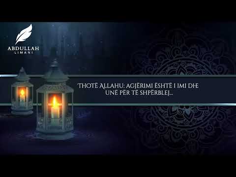 Thotë Allahu : agjërimi është i imi dhe unë për të shpërblej… Hoxhë Abdullah Limani