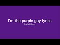 Purple Guy Lyrics I M The Purple Guy Remaster