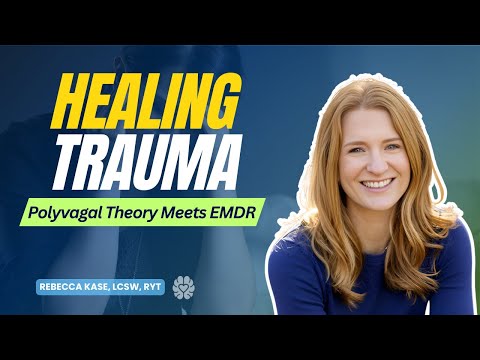 Polyvagal Theory & EMDR Transforming Trauma Therapy