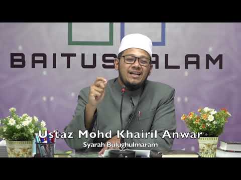 20200316 Ustaz Mohd Khairil Anwar : Syarah Bulughulmaram