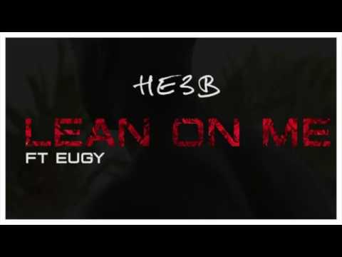 HE3B ft Eugy   Lean On Me