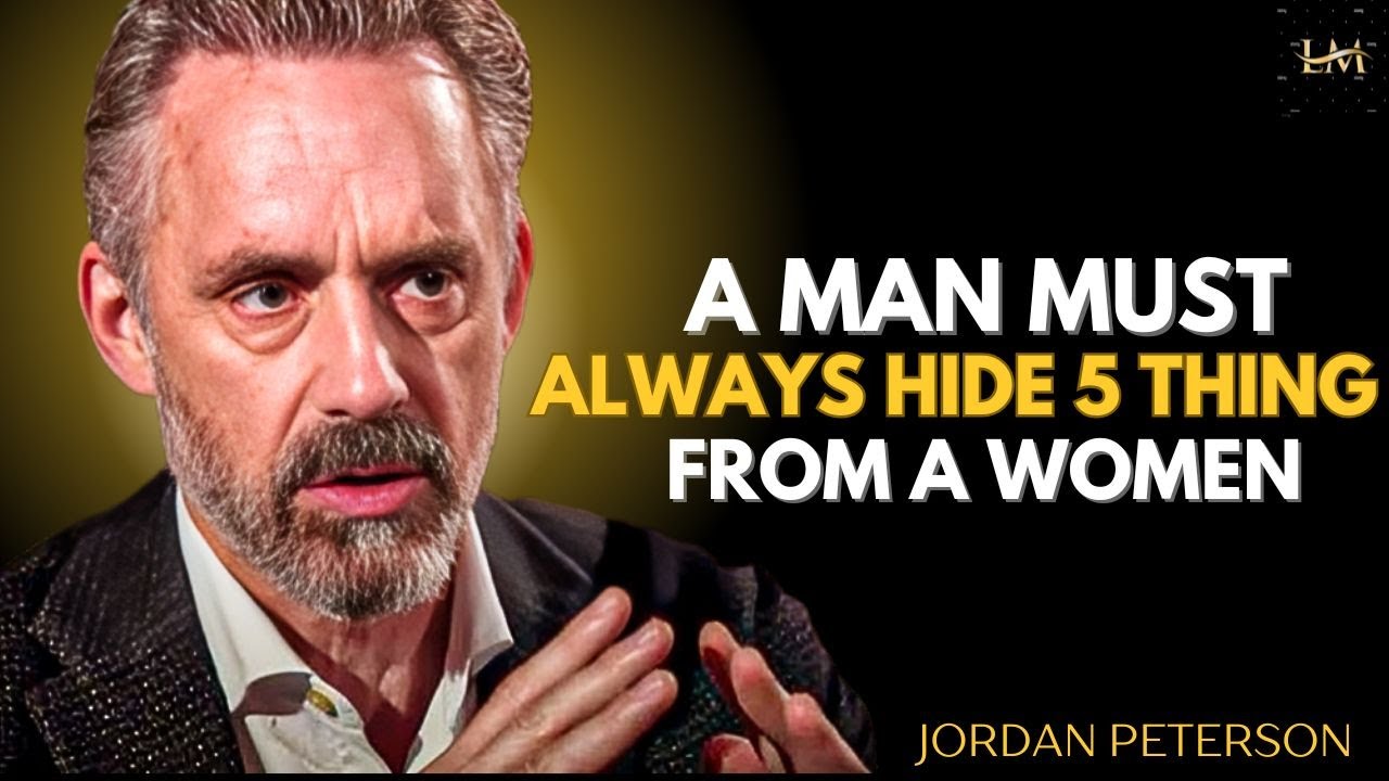 A Man Must Always Hide 5 Things From a Woman | JORDEN PETERSON MOTIVATIONAL SPEECH