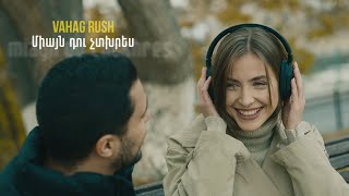 Vahag Rush - Im Taparakan / Miayn du chtxres / (2023)