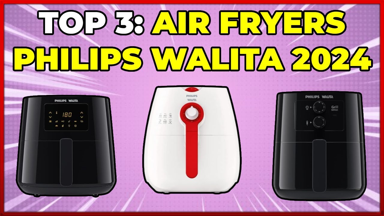 Qual a Melhor Air Fryer Philips Walita de 2024? Conheça os Melhores Modelos!