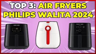Qual a Melhor Air Fryer Philips Walita de 2024? Conheça os Melhores Modelos!
