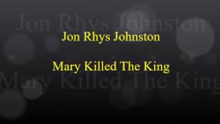 Jon Van Herenhuis - Mary Killed The King (Original Song)