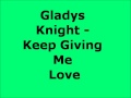 Gladys Knight - Keep Giving Me Love