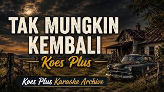Download lagu Tak Mungkin Kembali - Koes Plus | Koes Plus Karaoke Archive mp3