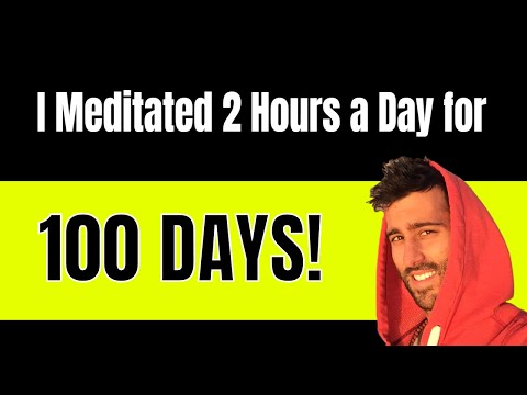 I Meditated for 2 Hours a Day for 100 DAYS! 😍😱😍 (Here’s What Happened...) DAY 100!