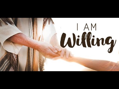 Mark 1:41 "I Am Willing"