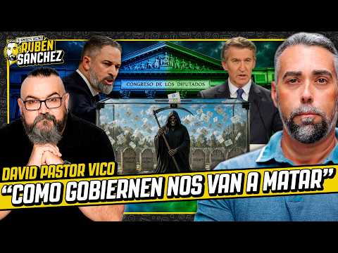 DAVID PASTOR VICO "La gente no se entera de qué va esta movida, NOS VAN A MATAR COMO GOBIERNEN"