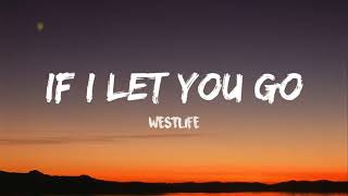 If I Let You Go by Westlife Lyrics
