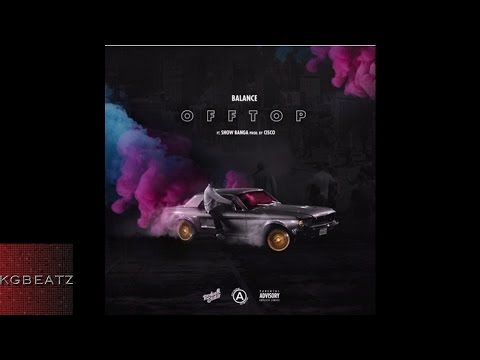 Balance ft. Show Banga - Off Top [Prod. By Cisco] [New 2016]
