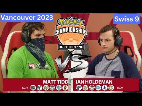 2023 Pokémon Vancouver Regional Championship VGC Masters Division Matt Tidd vs Ian Holdeman Swiss R9