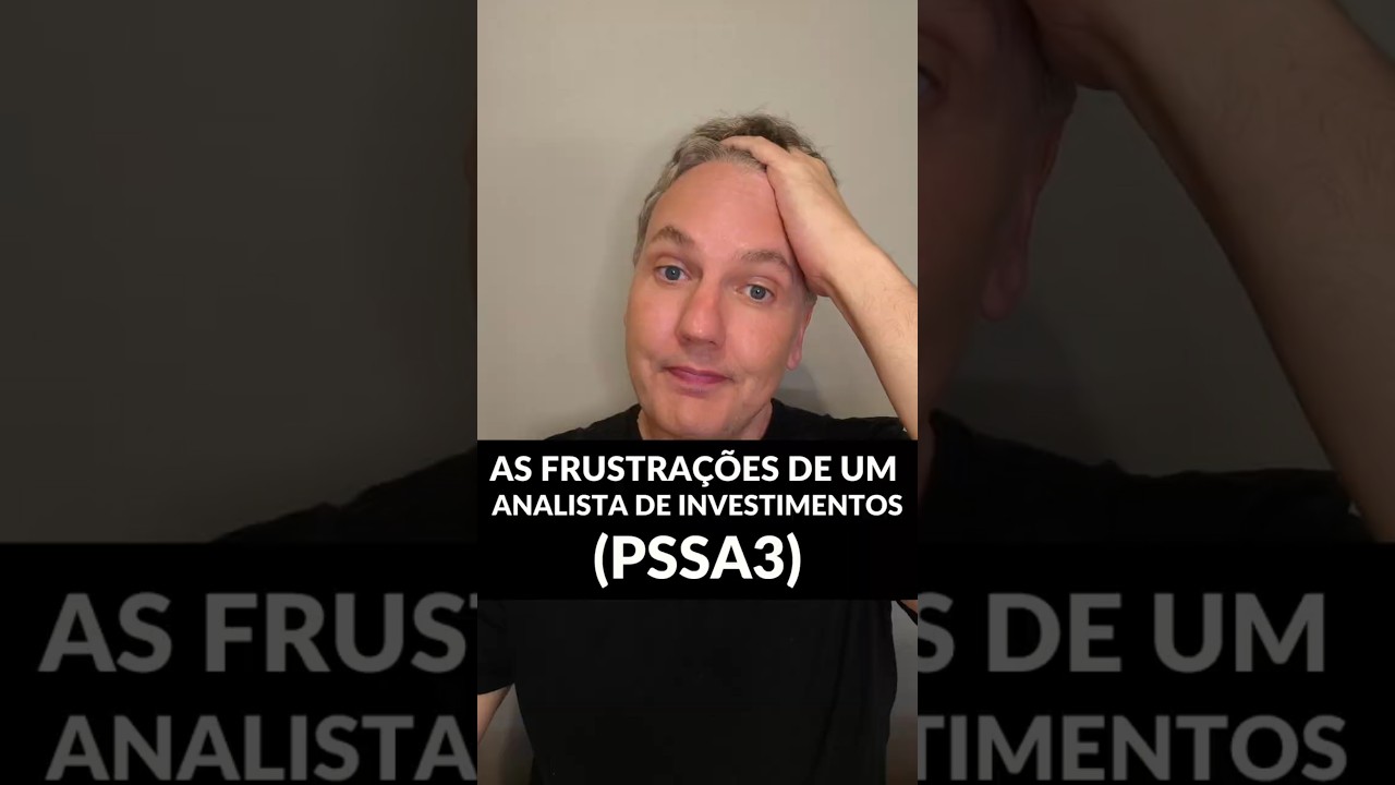 The frustrations of an investment analyst (PSSA3)