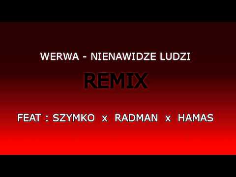 WERWA - Nienawidze ludzi RMX (feat. SZYMKO,RADMAN,HAMAS)